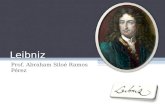 Leibniz Prof. Abraham Siloé Ramos Pérez. Biografía Nació en Leipzig en 1646 Destacó en la diplomacia, matematicas (fundadores junto con Newton del calculo.