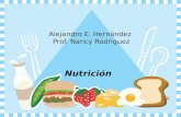 Alejandro E. Hernández Prof. Nancy Rodriguez Nutrición.