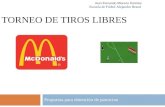 TORNEO DE TIROS LIBRES Propuesta para obtención de patrocino Juan Fernando Moreno Jiménez Escuela de Fútbol Alejandro Brand.