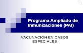 Programa Ampliado de Inmunizaciones (PAI) VACUNACIÓN EN CASOS ESPECIALES 1:11.