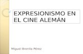 EXPRESIONISMO EN EL CINE ALEMÁN Miguel Brenlla Pérez.