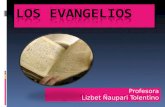 Profesora Lizbet Ñaupari Tolentino. Los evangelios son los libros que cuentan la vida de Jesús y sus enseñanzas. Hay cuatro evangelios escritos por San.