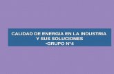 CALIDAD DE ENERGIA EN LA INDUSTRIA Y SUS SOLUCIONES GRUPO N°4GRUPO N°4.