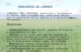 MAQUINARIA DE LABOREO Laboreo del terreno : operaciones y tratamientos al terreno, para conseguir unas condiciones ideales para la germinación de las semillas.