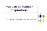 Pruebas de función respiratoria Dr. Alexis Gutiérrez Sanabria.