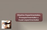 Diseños Experimentales, Preexperimentales y Cuasi experimentales.