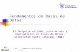 © 2007 Fundamentos de Bases de Datos L. Gómez1 Fundamentos de Bases de Datos El lenguaje estándar para acceso y manipulación de Bases de Datos: Structured.