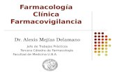 Farmacología Clínica Farmacovigilancia Dr. Alexis Mejías Delamano Jefe de Trabajos Prácticos Tercera Cátedra de Farmacología Facultad de Medicina U.B.A.