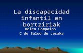 La discapacidad infantil en bortziriak Belen Compains C de Salud de Lesaka.
