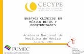 ENSAYOS CLÍNICOS EN MÉXICO RETOS Y OPORTUNIDADES Academia Nacional de Medicina de México Julio 22, 2015.