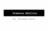 Diabetes Mellitus Dr. Ricardo Curcó. Historia Descrita en el manuscrito de Ebers en el 1500 BC, se presume, de casos de DM1. “Madhumeda”: India, “orina.