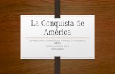 La Conquista de América IDENTIFICACIÓN DE LOS PRINCIPALES ACTORES DE LA CONQUISTA DE AMÉRICA PROFESORA. PATRICIA OJEDA QUINTO BÁSICO.