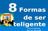 8 Formas de ser inteligente José Luis Vidal Pulido Álamo, Ver., abril de 2008.