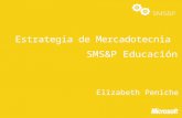 Estrategia de Mercadotecnia SMS&P Educación Elizabeth Peniche.
