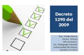 Decreto 1290 del 2009 Por: Yesika Doria Yinays Gómez VIII semestre Lic. Pedagogía Infantil. Universidad del Norte. Octubre 19-2011.