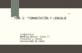 TEMA 2: “COMUNICACIÓN Y LENGUAJE” Lingüística Materia básica. Curso 1º Filosofía y Letras Universidad de Cádiz.