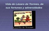 Vida de Lázaro de Tormes, de sus fortunas y adversidades.