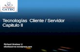 Tecnologías Cliente / Servidor Capitulo II Richard Jiménez V. clienteserver.wordpress.com.
