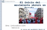 El inicio del movimiento obrero en nuestro país El inicio del movimiento obrero en España. Una introducción básica.