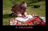 Folclore Es la expresión de la cultura de un pueblo -cuentos, música, bailes, leyendas, historia oral, supersticiones, proverbios, chistes, costumbres,