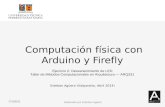 Elaborado por Esteban Agüero 12-08-20151 Computación física con Arduino y Firefly Esteban Agüero (Valparaíso, Abril 2014) Ejercicio 2: Desvanecimiento.