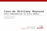 Caso de Brittany Maynard Casos emblemáticos en ética médica Carolina Merlo cmerlo@udlanet.ec FACULTAD DE CIENCIAS DE LA SALUD.