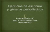 Carlos Mario Cano R. Taller 3. Prensa Escuela 2015 Marzo 06/ 2015.