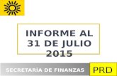 PRD SECRETARÍA DE FINANZAS INFORME AL 31 DE JULIO 2015.