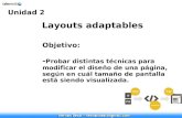 Layouts adaptables Objetivo: - Probar distintas técnicas para modificar el diseño de una página, según en cuál tamaño de pantalla está siendo visualizada.