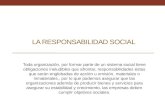 LA RESPONSABILIDAD SOCIAL Toda organización, por formar parte de un sistema social tiene obligaciones ineludibles que afrontar, responsabilidades éstas.