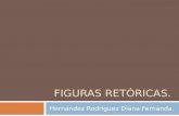 FIGURAS RETÓRICAS. Hernández Rodríguez Diana Fernanda.