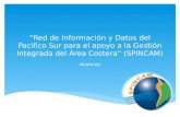 “Red de Información y Datos del Pacifico Sur para el apoyo a la Gestión Integrada del Área Costera” (SPINCAM) Avances.