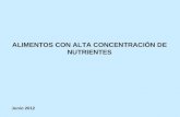 ALIMENTOS CON ALTA CONCENTRACIÓN DE NUTRIENTES Junio 2012.