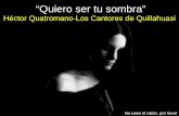 “Quiero ser tu sombra” No uses el ratón, por favor Héctor Quatromano-Los Cantores de Quillahuasi.