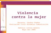 Violencia contra la mujer Docente: Sandra Chaher Asociación Civil Artemisa Comunicación América Latina Genera Mayo del 2009.