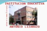 La Institución Educativa Antonio Lizarazo esta ubicada en la comuna uno de la ciudad de Palmira, es un plantel de car á cter oficial mixto con modalidad.
