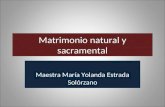 Matrimonio natural y sacramental Maestra María Yolanda Estrada Solórzano.