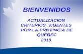 BIENVENIDOS ACTUALIZACION CRITERIOS VIGENTES POR LA PROVINCIA DE QUEBEC 2010.