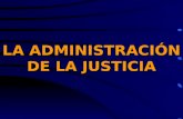 LA ADMINISTRACIÓN DE LA JUSTICIA. ÁREAS  Gobierno Judicial  Gestión Judicial.