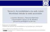 Tema 6: Accesibilidad a la web móvil. Movilidad desde la web accesible Lourdes Moreno, Paloma Martínez Universidad Carlos III de Madrid {lmoreno,pmf}@inf.uc3m.es.