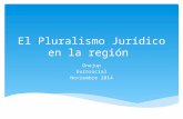 El Pluralismo Jurídico en la región Onajup Eurosocial Noviembre 2014.