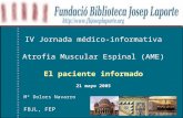 IV Jornada médico-informativa Atrofia Muscular Espinal (AME) El paciente informado 21 mayo 2005 Mª Dolors Navarro FBJL, FEP.