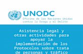 Asistencia legal y otras actividades para apoyar la implementación de los Protocolos sobre trata de personas y tráfico ilícito de migrantes Oficina de.