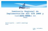 Seminario Regional de Implementación del SCN 2008 y del SEEA Lima, setiembre 2013 1 Cuentas Nacionales del Perú Participante : Judith samaniego Díaz.