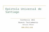 Epístola Universal de Santiago Síntesis del Nuevo Testamento Arturo Pérez .