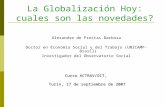 La Globalización Hoy: cuales son las novedades? Alexandre de Freitas Barbosa Doctor en Economía Social y del Trabajo (UNICAMP-Brasil) Investigador del.