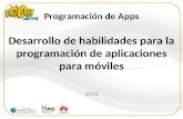 Programación de Apps Desarrollo de habilidades para la programación de aplicaciones para móviles 2014.