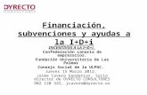 Financiaci ó n, subvenciones y ayudas a la I+D+i INCENTIVOS A LA I+D+i. Confederación canaria de empresarios. Fundación Universitaria de Las Palmas Consejo.