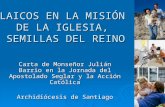LAICOS EN LA MISIÓN DE LA IGLESIA, SEMILLAS DEL REINO Carta de Monseñor Julián Barrio en la Jornada del Apostolado Seglar y la Acción Católica Archidiócesis.