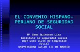 EL CONVENIO HISPANO- PERUANO DE SEGURIDAD SOCIAL Mª Gema Quintero Lima Instituto de Seguridad Social Juan Luis Vives de Seguridad Social UNIVERSIDAD CARLOS.